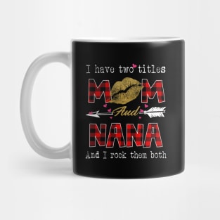 I Have Two Titles Mom And Nana And I Rock Them Both Leopard Lips Graphic Tees Shirt Lipstick Kiss  Mother's Day Gifts T-Shirt Mug